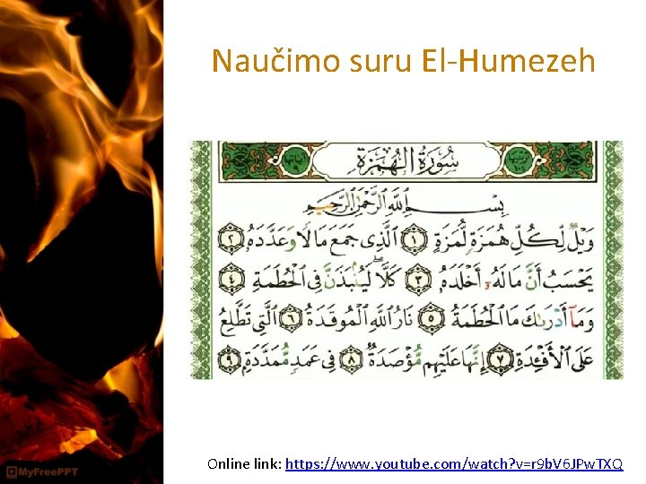 Naučimo suru El-Humezeh Online link: https: //www. youtube. com/watch? v=r 9 b. V 6