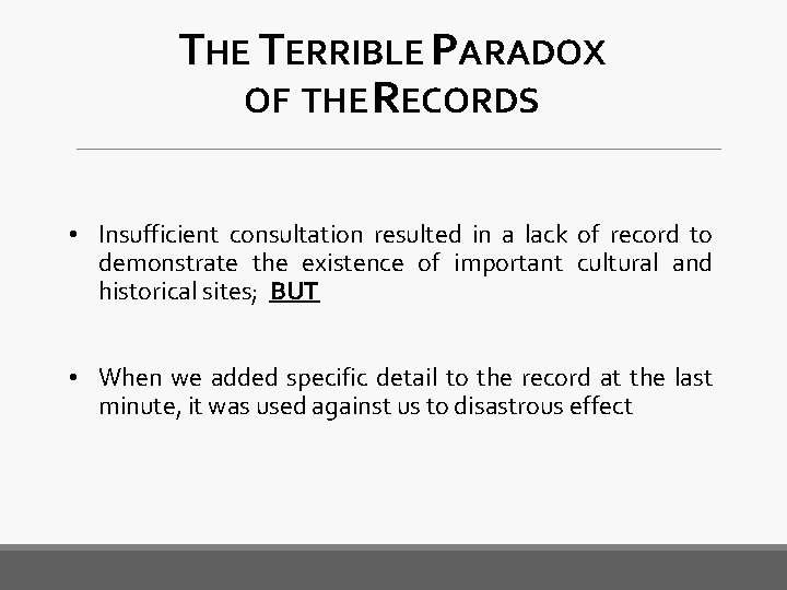 THE TERRIBLE PARADOX OF THE RECORDS • Insufficient consultation resulted in a lack of