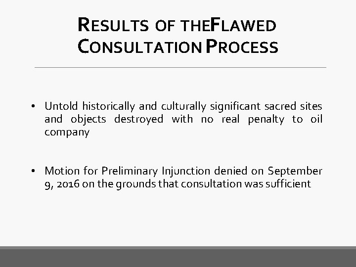 RESULTS OF THEFLAWED CONSULTATION PROCESS • Untold historically and culturally significant sacred sites and