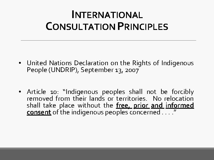 INTERNATIONAL CONSULTATION PRINCIPLES • United Nations Declaration on the Rights of Indigenous People (UNDRIP),