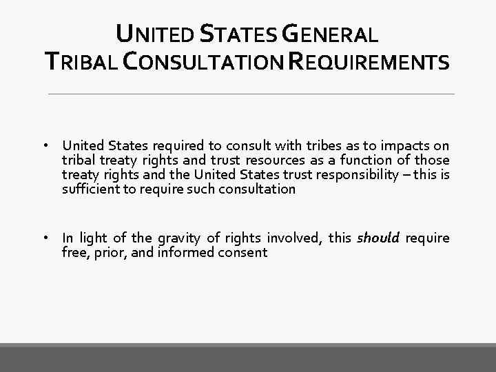 UNITED STATES GENERAL TRIBAL CONSULTATION REQUIREMENTS • United States required to consult with tribes