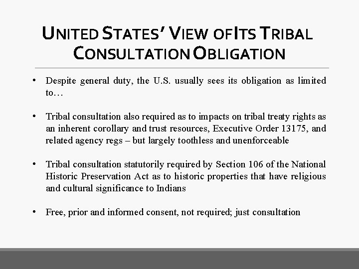 UNITED STATES ’ VIEW OF ITS TRIBAL CONSULTATION OBLIGATION • Despite general duty, the