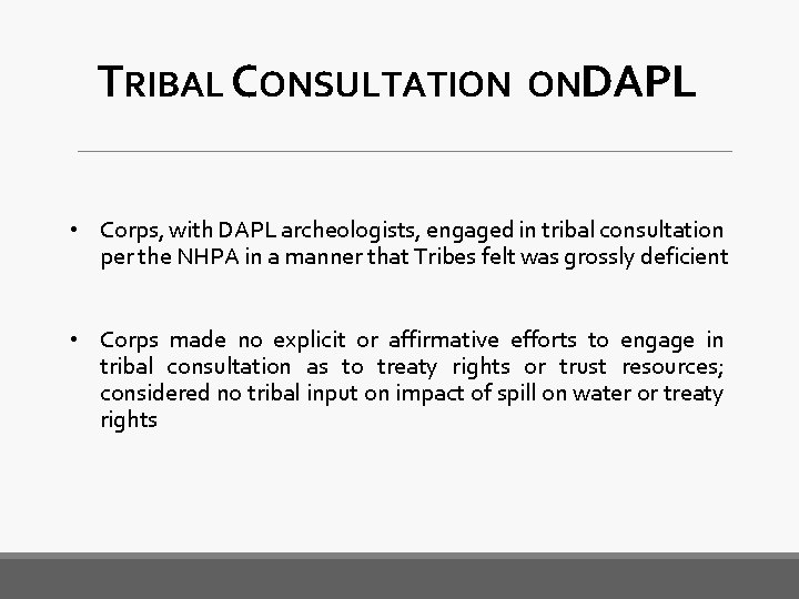 TRIBAL CONSULTATION ONDAPL • Corps, with DAPL archeologists, engaged in tribal consultation per the