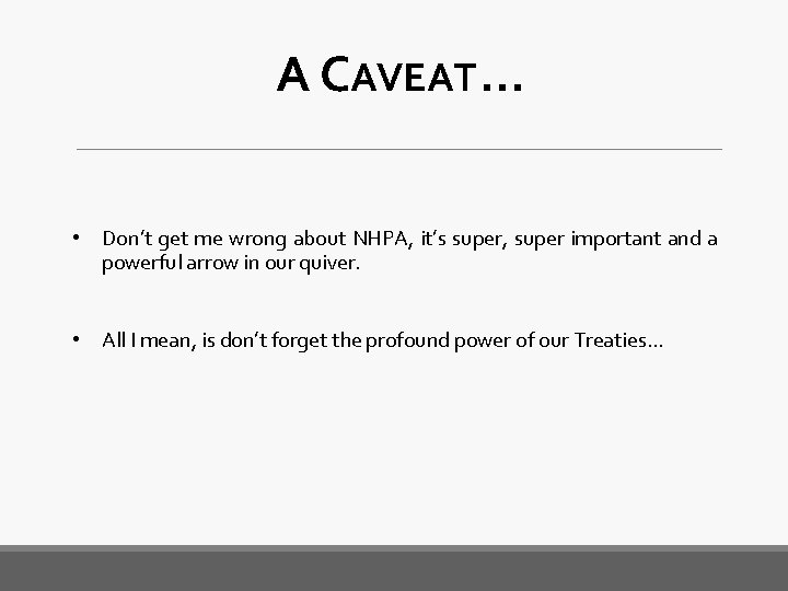 A CAVEAT … • Don’t get me wrong about NHPA, it’s super, super important