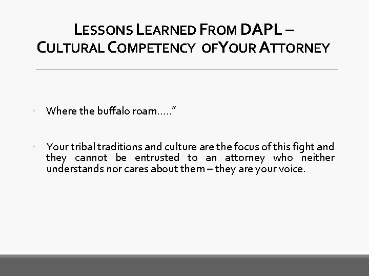 LESSONS LEARNED FROM DAPL – CULTURAL COMPETENCY OFYOUR ATTORNEY • Where the buffalo roam….
