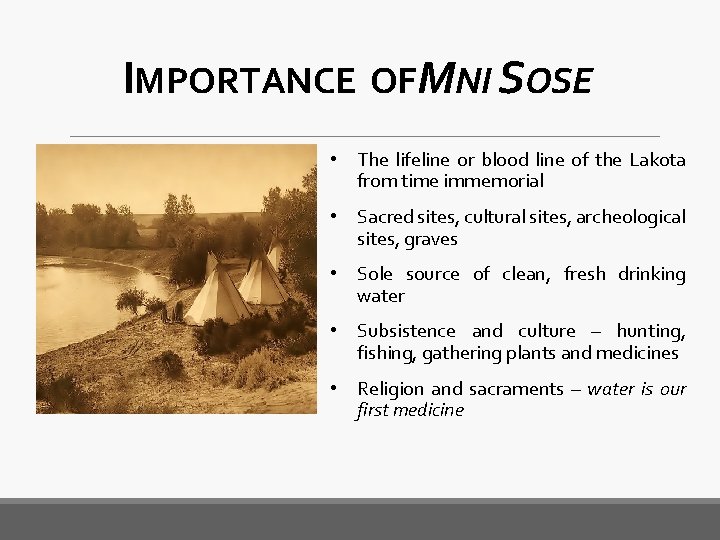 IMPORTANCE OFMNI SOSE • The lifeline or blood line of the Lakota from time