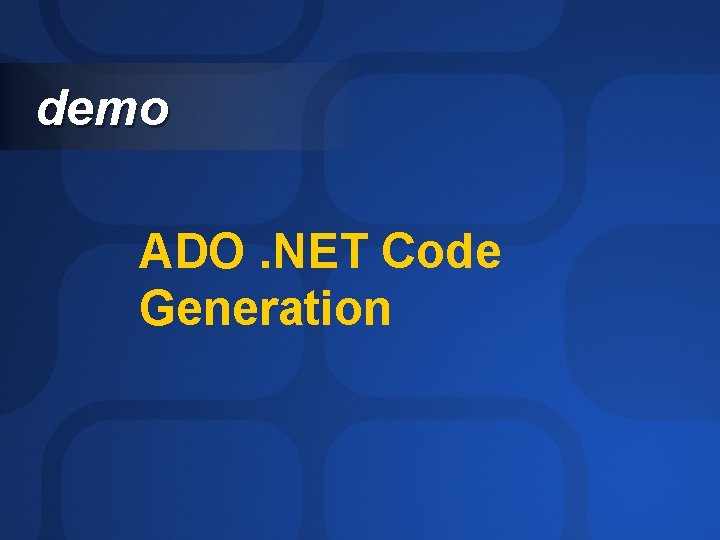 demo ADO. NET Code Generation 