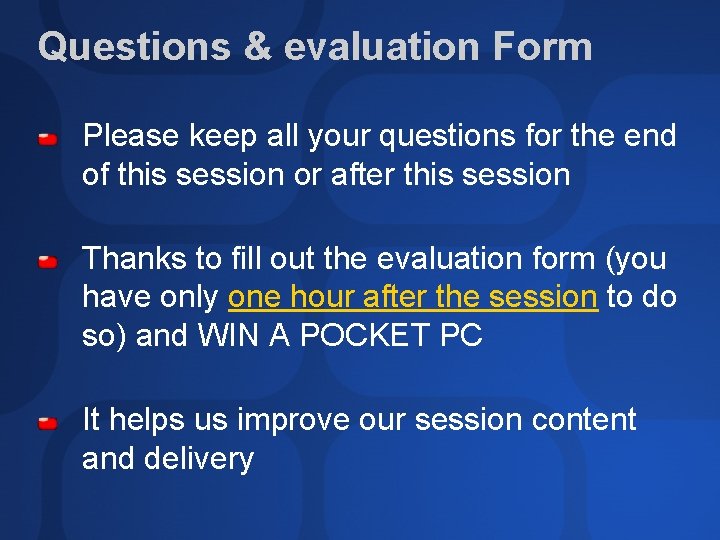 Questions & evaluation Form Please keep all your questions for the end of this