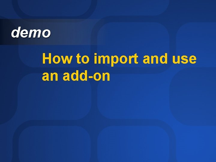 demo How to import and use an add-on 