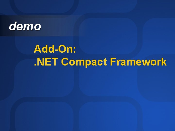 demo Add-On: . NET Compact Framework 