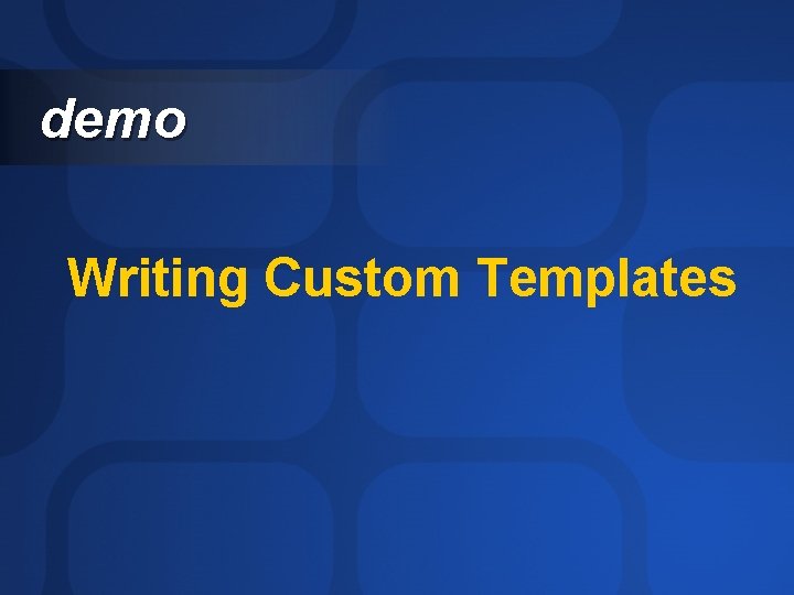 demo Writing Custom Templates 