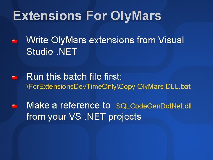 Extensions For Oly. Mars Write Oly. Mars extensions from Visual Studio. NET Run this