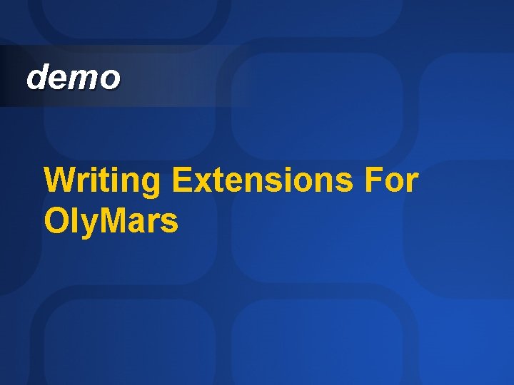 demo Writing Extensions For Oly. Mars 
