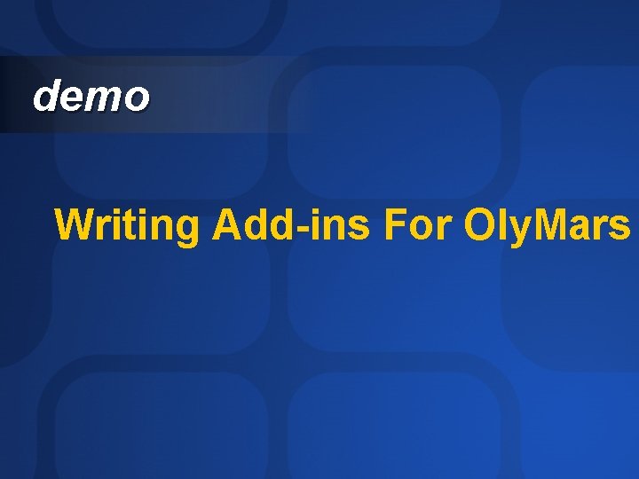 demo Writing Add-ins For Oly. Mars 