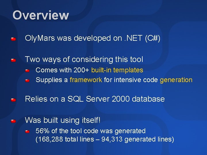 Overview Oly. Mars was developed on. NET (C#) Two ways of considering this tool