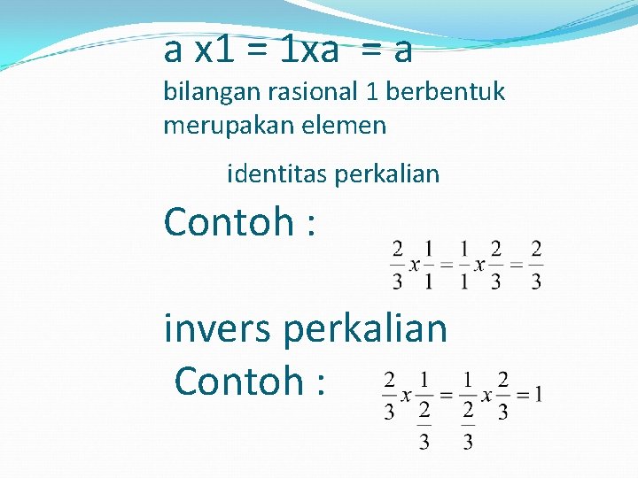 a x 1 = 1 xa = a bilangan rasional 1 berbentuk merupakan elemen