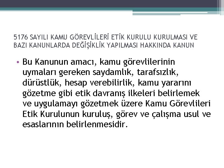 5176 SAYILI KAMU GÖREVLİLERİ ETİK KURULU KURULMASI VE BAZI KANUNLARDA DEĞİŞİKLİK YAPILMASI HAKKINDA KANUN