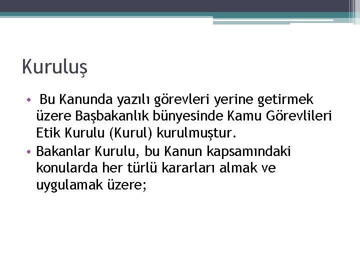 Kuruluş • Bu Kanunda yazılı görevleri yerine getirmek üzere Başbakanlık bünyesinde Kamu Görevlileri Etik