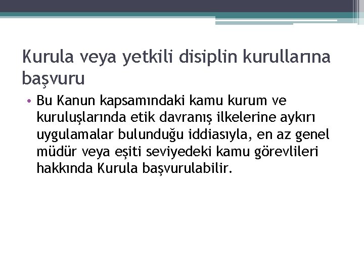 Kurula veya yetkili disiplin kurullarına başvuru • Bu Kanun kapsamındaki kamu kurum ve kuruluşlarında