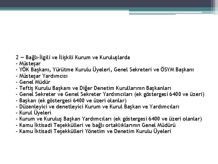 2 — Bağlı-İlgili ve İlişkili Kurum ve Kuruluşlarda - Müsteşar - YÖK Başkanı, Yürütme