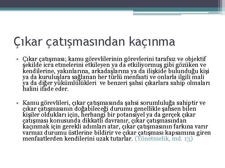 Çıkar çatışmasından kaçınma • Çıkar çatışması; kamu görevlilerinin görevlerini tarafsız ve objektif şekilde icra