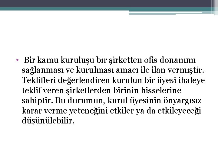  • Bir kamu kuruluşu bir şirketten ofis donanımı sağlanması ve kurulması amacı ile