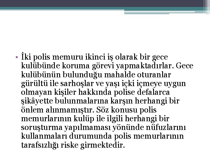  • İki polis memuru ikinci iş olarak bir gece kulübünde koruma görevi yapmaktadırlar.