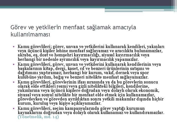 Görev ve yetkilerin menfaat sağlamak amacıyla kullanılmaması • Kamu görevlileri; görev, unvan ve yetkilerini