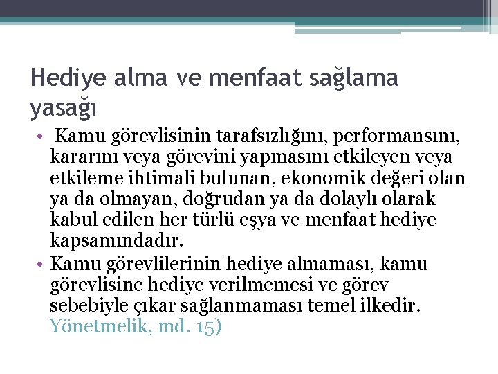 Hediye alma ve menfaat sağlama yasağı • Kamu görevlisinin tarafsızlığını, performansını, kararını veya görevini