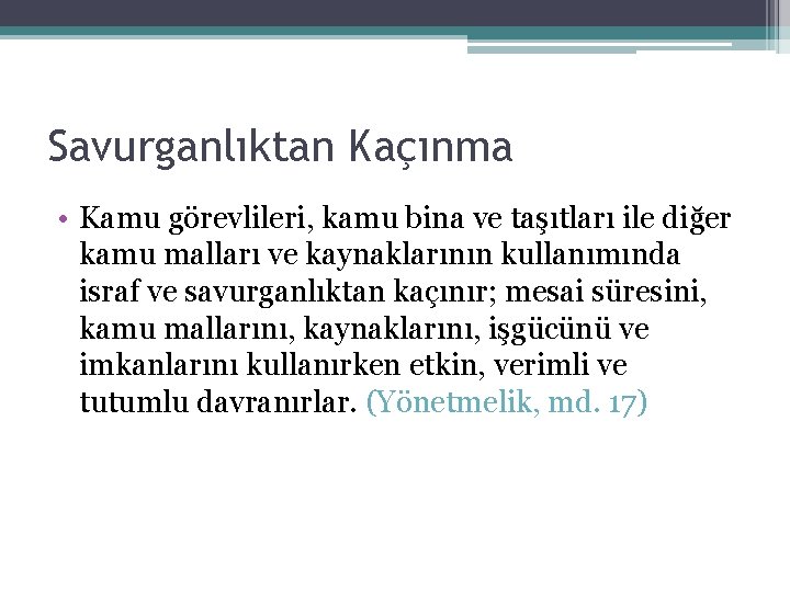 Savurganlıktan Kaçınma • Kamu görevlileri, kamu bina ve taşıtları ile diğer kamu malları ve