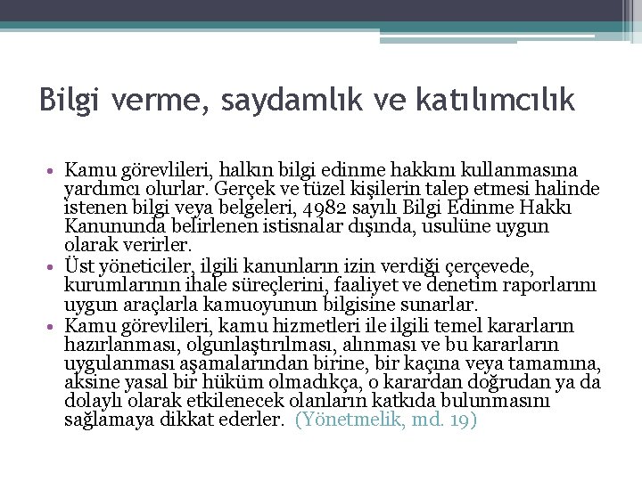 Bilgi verme, saydamlık ve katılımcılık • Kamu görevlileri, halkın bilgi edinme hakkını kullanmasına yardımcı