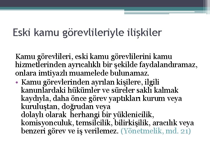 Eski kamu görevlileriyle ilişkiler Kamu görevlileri, eski kamu görevlilerini kamu hizmetlerinden ayrıcalıklı bir şekilde