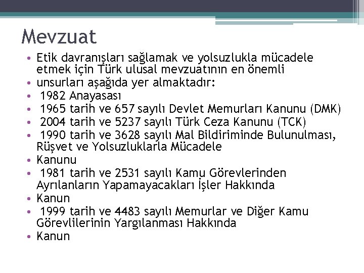 Mevzuat • Etik davranışları sağlamak ve yolsuzlukla mücadele etmek için Türk ulusal mevzuatının en