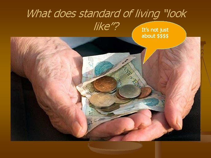 What does standard of living “look like”? It’s not just about $$$$ 