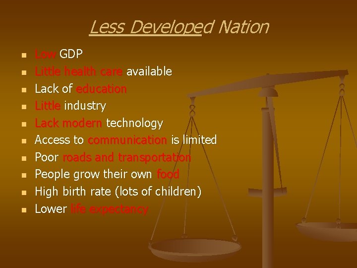 Less Developed Nation n n Low GDP Little health care available Lack of education