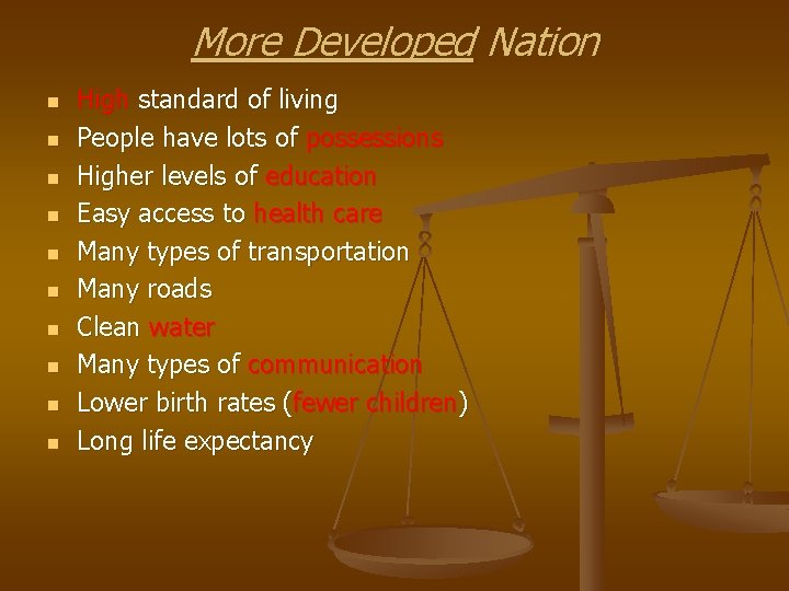 More Developed Nation n n High standard of living People have lots of possessions