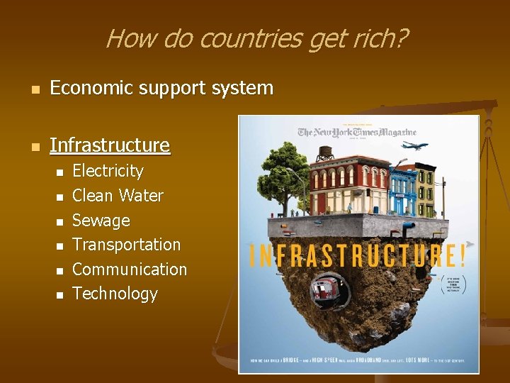 How do countries get rich? n Economic support system n Infrastructure n n n