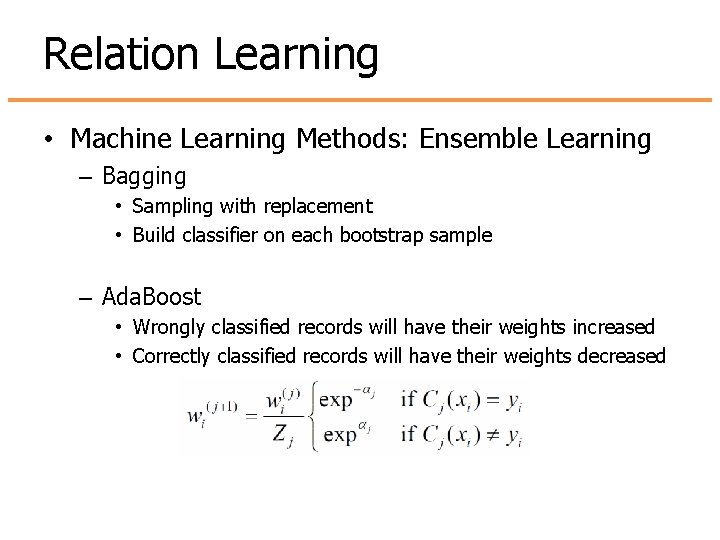 Relation Learning • Machine Learning Methods: Ensemble Learning – Bagging • Sampling with replacement Relation Learning • Machine Learning Methods: Ensemble Learning – Bagging • Sampling with replacement
