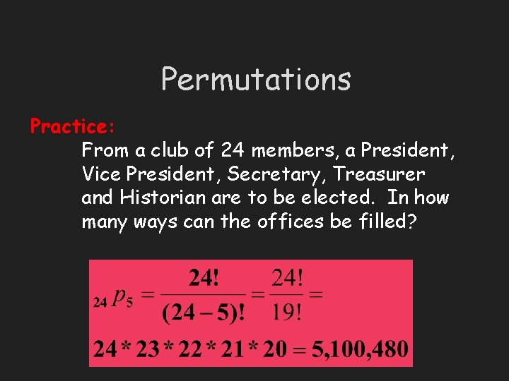 Permutations Practice: From a club of 24 members, a President, Vice President, Secretary, Treasurer