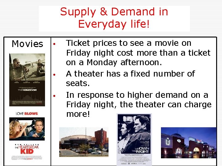 Supply & Demand in Everyday life! Movies • • • Ticket prices to see