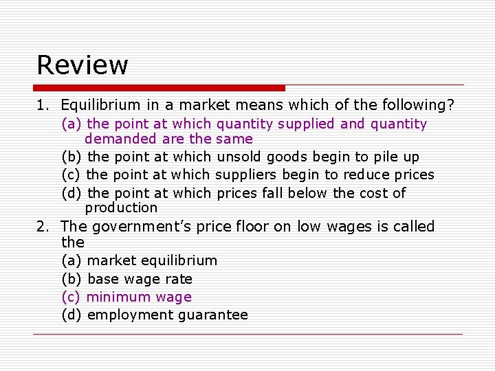 Review 1. Equilibrium in a market means which of the following? (a) the point