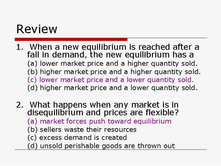 Review 1. When a new equilibrium is reached after a fall in demand, the