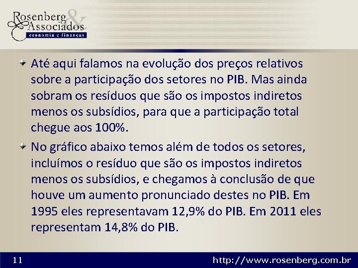 Até aqui falamos na evolução dos preços relativos sobre a participação dos setores no