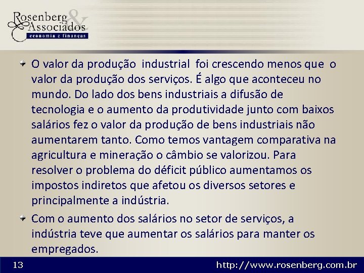 O valor da produção industrial foi crescendo menos que o valor da produção dos