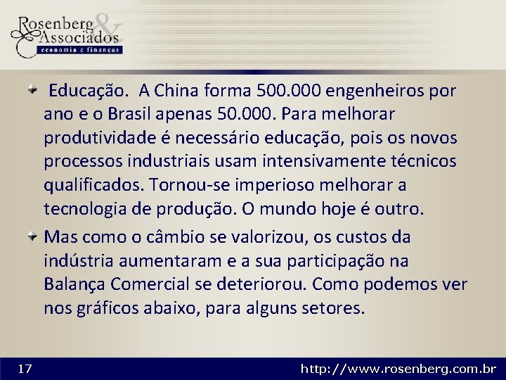 Educação. A China forma 500. 000 engenheiros por ano e o Brasil apenas 50.