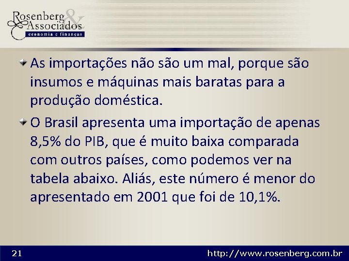 As importações não são um mal, porque são insumos e máquinas mais baratas para