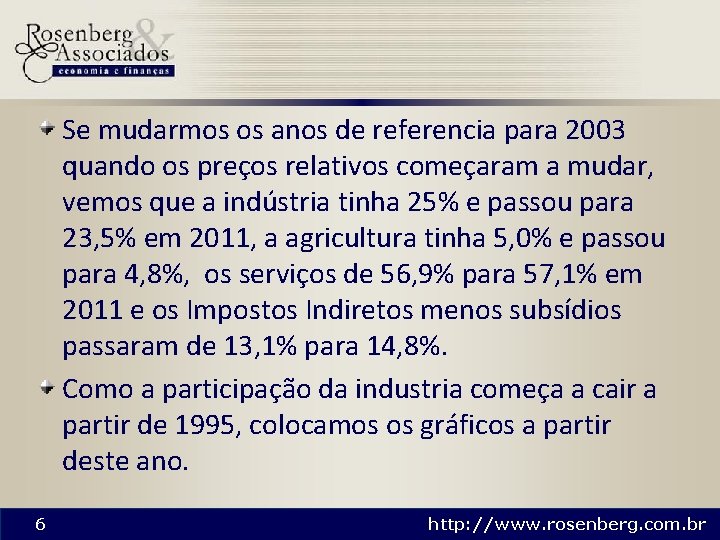 Se mudarmos os anos de referencia para 2003 quando os preços relativos começaram a