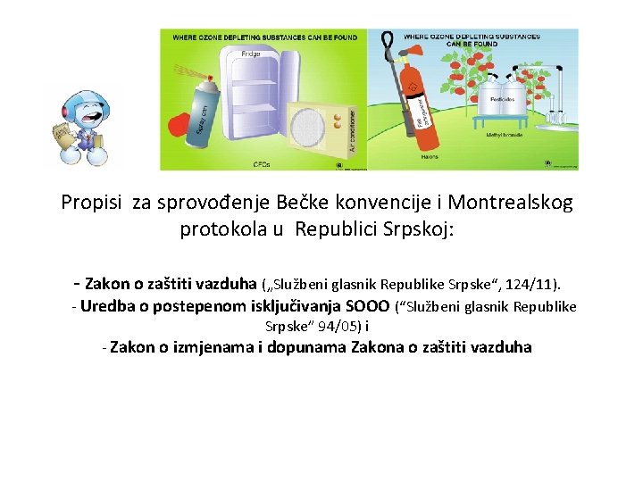 Propisi za sprovođenje Bečke konvencije i Montrealskog protokola u Republici Srpskoj: - Zakon o