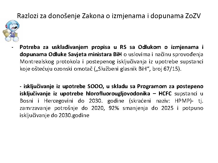 Razlozi za donošenje Zakona o izmjenama i dopunama Zo. ZV - Potreba za usklađivanjem