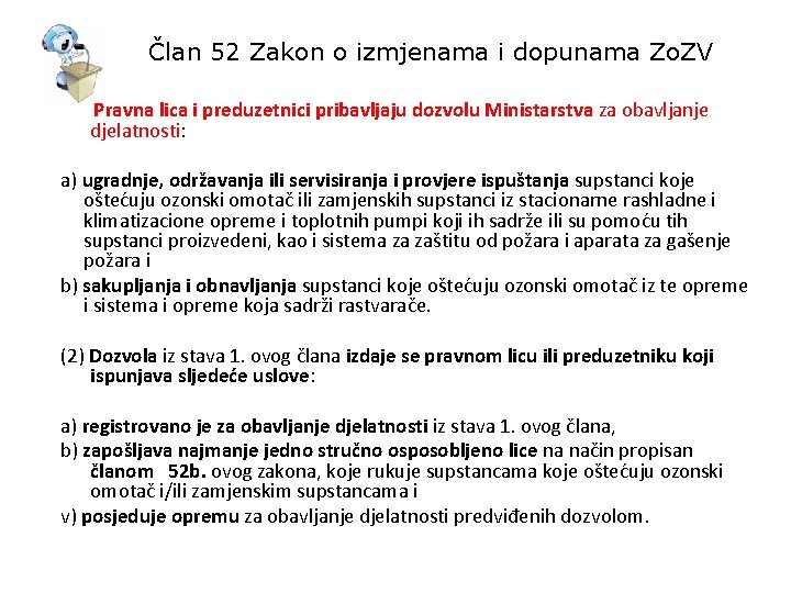 Član 52 Zakon o izmjenama i dopunama Zo. ZV Pravna lica i preduzetnici pribavljaju